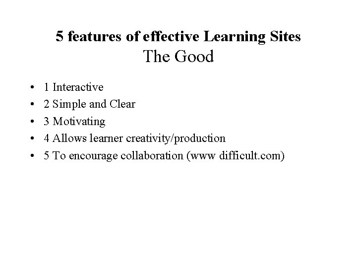 5 features of effective Learning Sites The Good • • • 1 Interactive 2