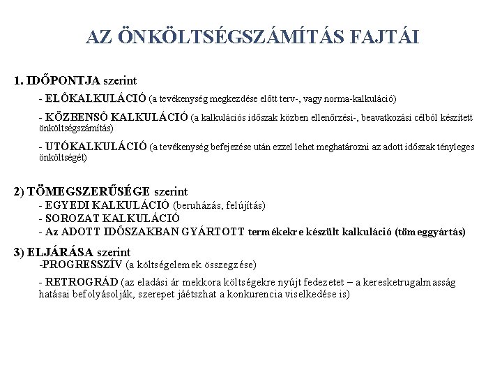 AZ ÖNKÖLTSÉGSZÁMÍTÁS FAJTÁI 1. IDŐPONTJA szerint - ELŐKALKULÁCIÓ (a tevékenység megkezdése előtt terv-, vagy