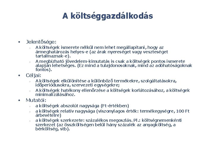 A költséggazdálkodás • Jelentősége: v v • Céljai: v v • A költségek ismerete
