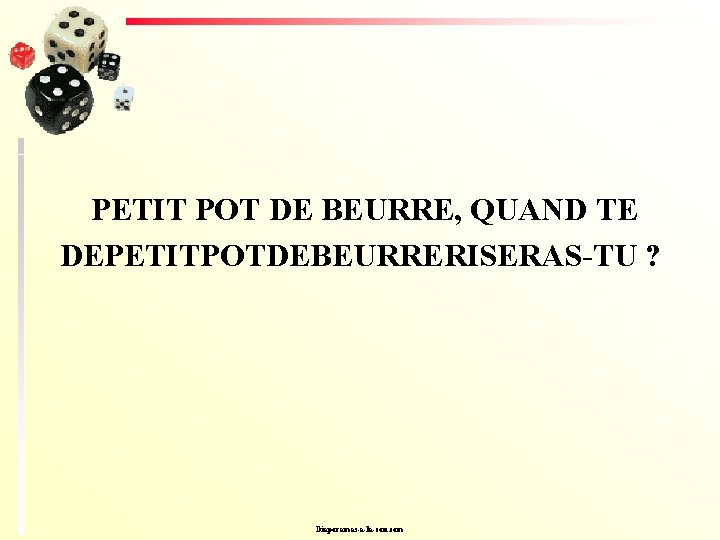 PETIT POT DE BEURRE, QUAND TE DEPETITPOTDEBEURRERISERAS-TU ? Diaporamas-a-la-con. com 