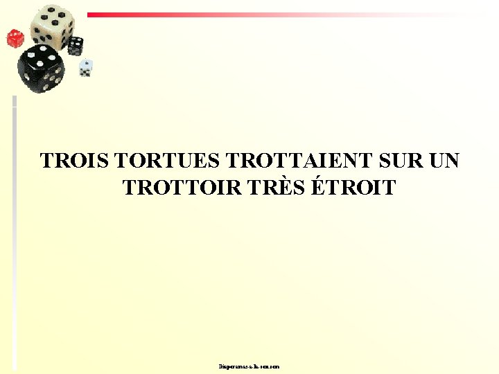 TROIS TORTUES TROTTAIENT SUR UN TROTTOIR TRÈS ÉTROIT Diaporamas-a-la-con. com 