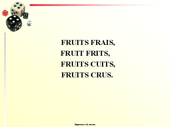 FRUITS FRAIS, FRUIT FRITS, FRUITS CUITS, FRUITS CRUS. Diaporamas-a-la-con. com 