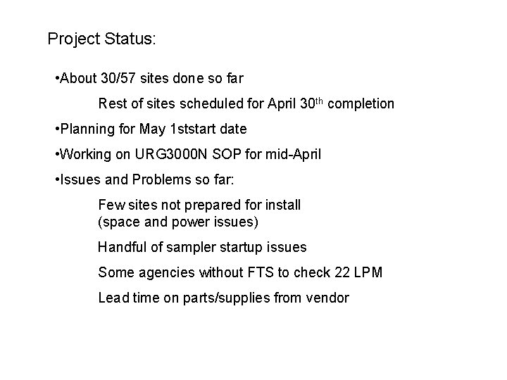 Project Status: • About 30/57 sites done so far Rest of sites scheduled for