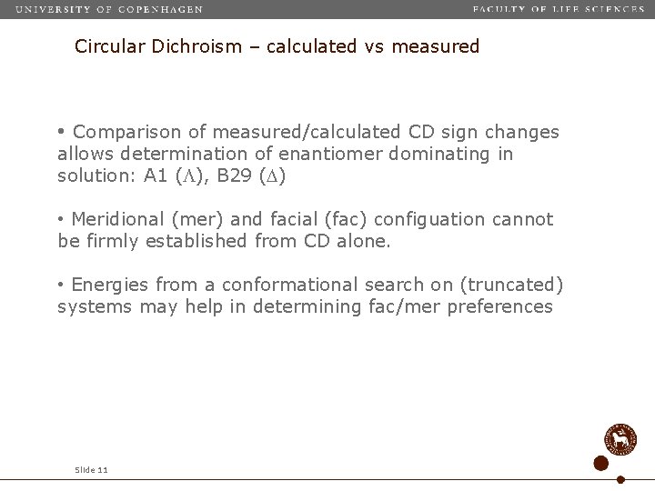 Circular Dichroism – calculated vs measured • Comparison of measured/calculated CD sign changes allows