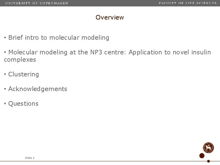 Overview • Brief intro to molecular modeling • Molecular modeling at the NP 3