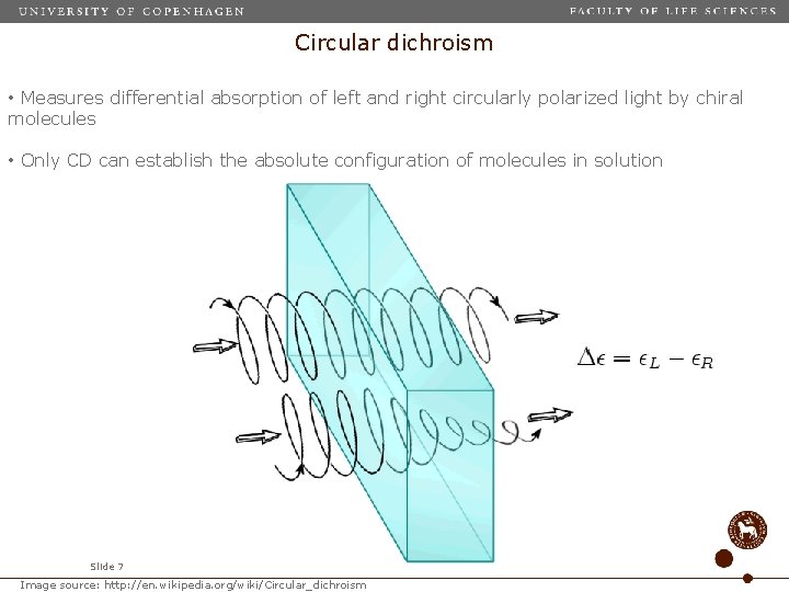 Circular dichroism • Measures differential absorption of left and right circularly polarized light by