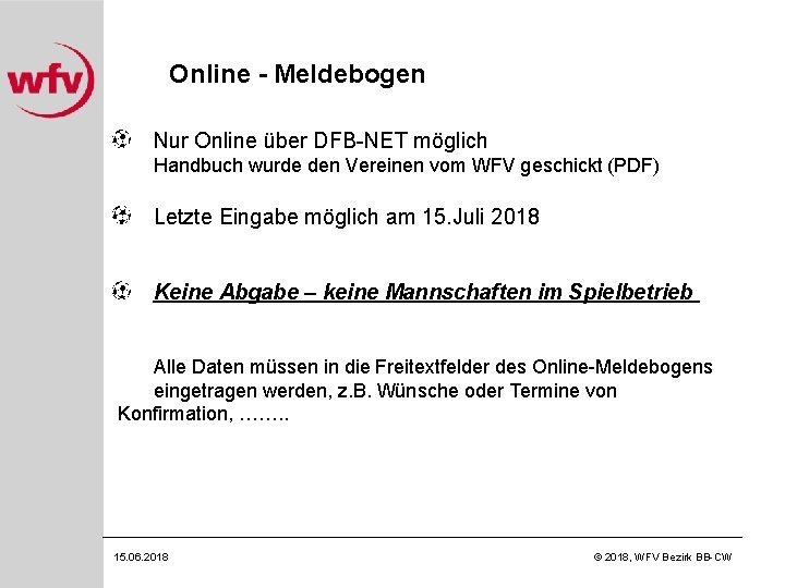 Online - Meldebogen Nur Online über DFB-NET möglich Handbuch wurde den Vereinen vom WFV