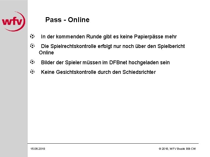 Pass - Online In der kommenden Runde gibt es keine Papierpässe mehr Die Spielrechtskontrolle