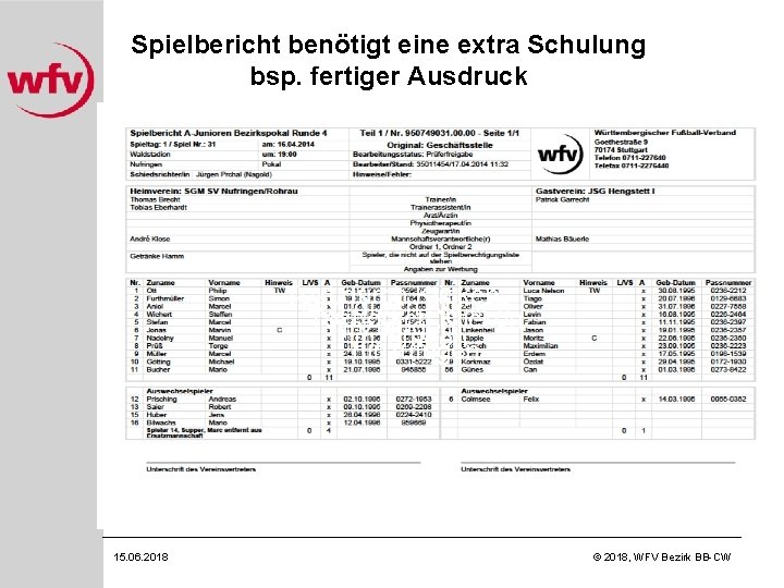 Spielbericht benötigt eine extra Schulung bsp. fertiger Ausdruck Text durch Klicken hinzufügen 15. 06.