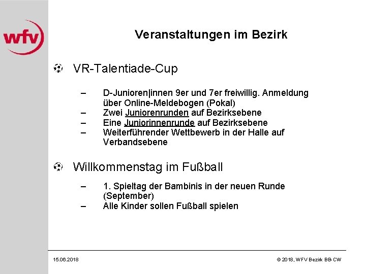 Veranstaltungen im Bezirk VR-Talentiade-Cup – – D-Junioren|innen 9 er und 7 er freiwillig. Anmeldung