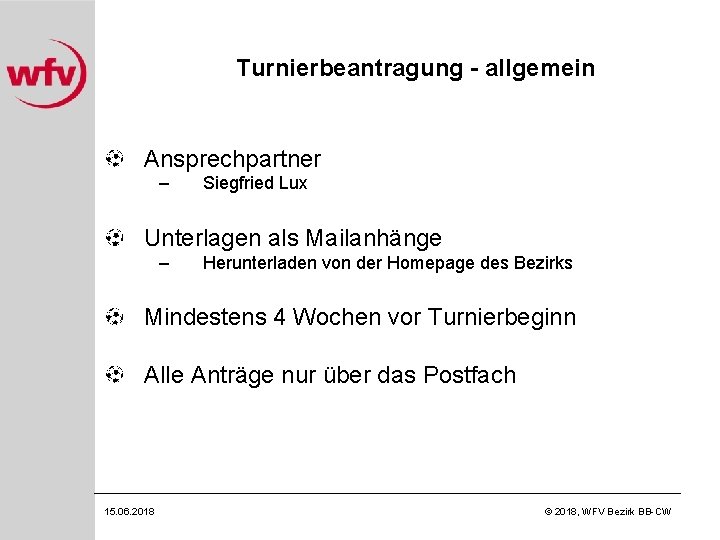 Turnierbeantragung - allgemein Ansprechpartner – Siegfried Lux Unterlagen als Mailanhänge – Herunterladen von der