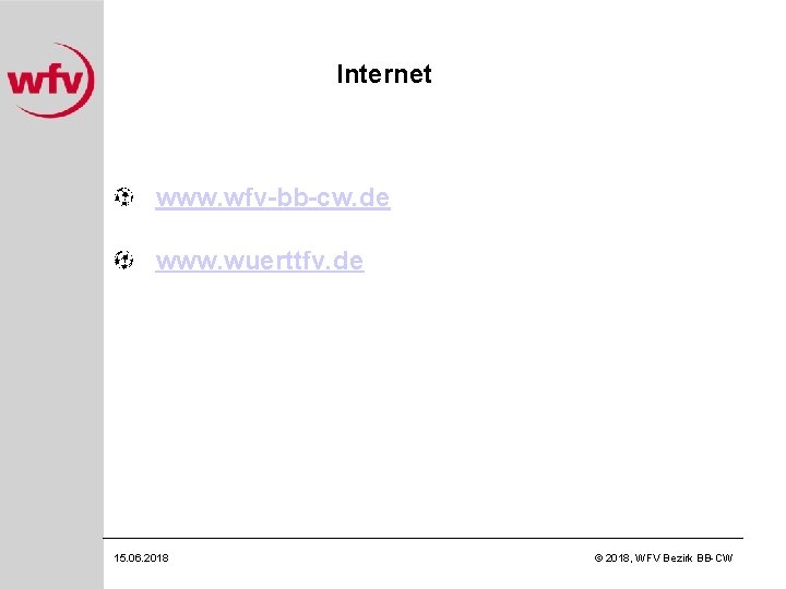 Internet www. wfv-bb-cw. de www. wuerttfv. de 15. 06. 2018 © 2018, WFV Bezirk