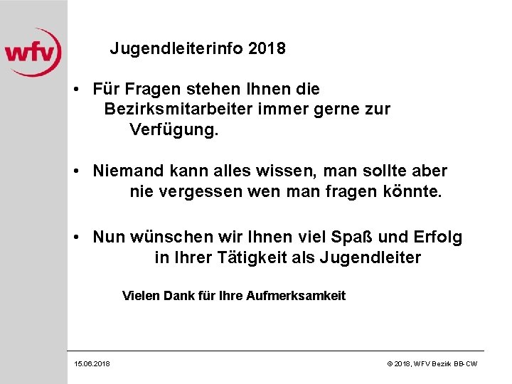 Jugendleiterinfo 2018 • Für Fragen stehen Ihnen die Bezirksmitarbeiter immer gerne zur Verfügung. •