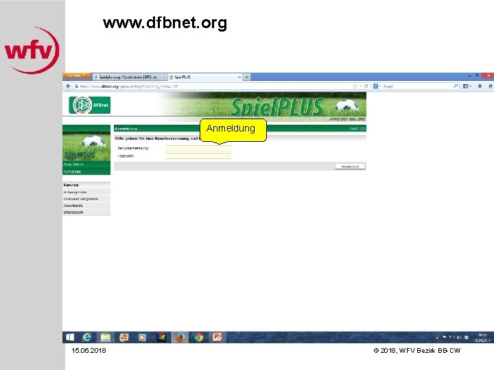 www. dfbnet. org Anmeldung 15. 06. 2018 © 2018, WFV Bezirk BB-CW 