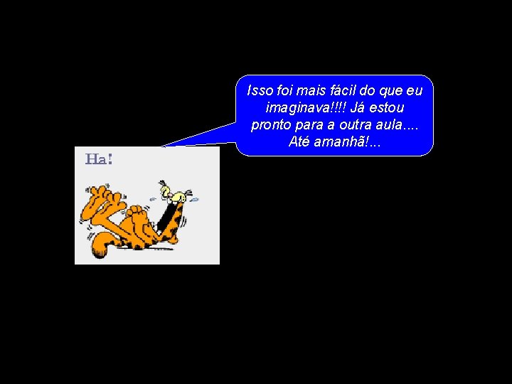 Isso foi mais fácil do que eu imaginava!!!! Já estou pronto para a outra