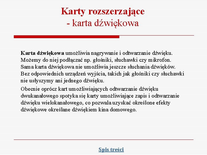 Karty rozszerzające - karta dźwiękowa Karta dźwiękowa umożliwia nagrywanie i odtwarzanie dźwięku. Możemy do Karty rozszerzające - karta dźwiękowa Karta dźwiękowa umożliwia nagrywanie i odtwarzanie dźwięku. Możemy do