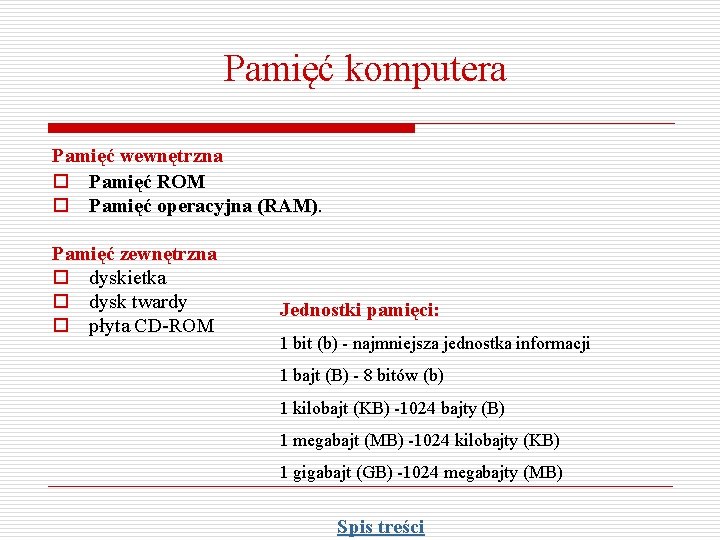 Pamięć komputera Pamięć wewnętrzna o Pamięć ROM o Pamięć operacyjna (RAM). Pamięć zewnętrzna o