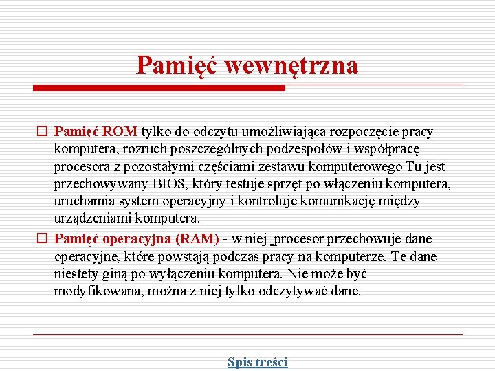 Pamięć wewnętrzna o Pamięć ROM tylko do odczytu umożliwiająca rozpoczęcie pracy komputera, rozruch poszczególnych Pamięć wewnętrzna o Pamięć ROM tylko do odczytu umożliwiająca rozpoczęcie pracy komputera, rozruch poszczególnych