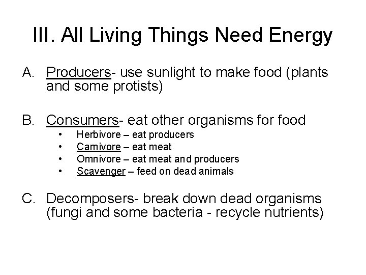 III. All Living Things Need Energy A. Producers- use sunlight to make food (plants