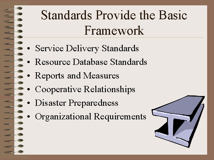 Standards Provide the Basic Framework • • • Service Delivery Standards Resource Database Standards
