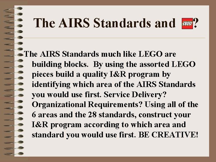 The AIRS Standards and ? The AIRS Standards much like LEGO are building blocks.