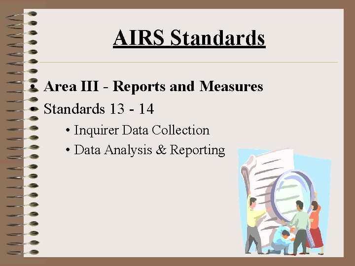 AIRS Standards • Area III - Reports and Measures • Standards 13 - 14