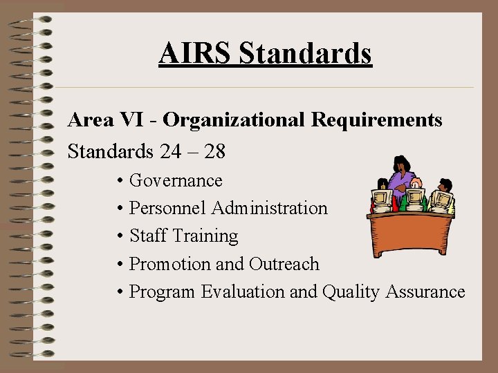 AIRS Standards Area VI - Organizational Requirements Standards 24 – 28 • Governance •