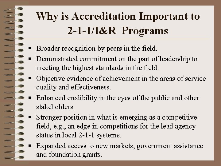 Why is Accreditation Important to 2 -1 -1/I&R Programs § Broader recognition by peers