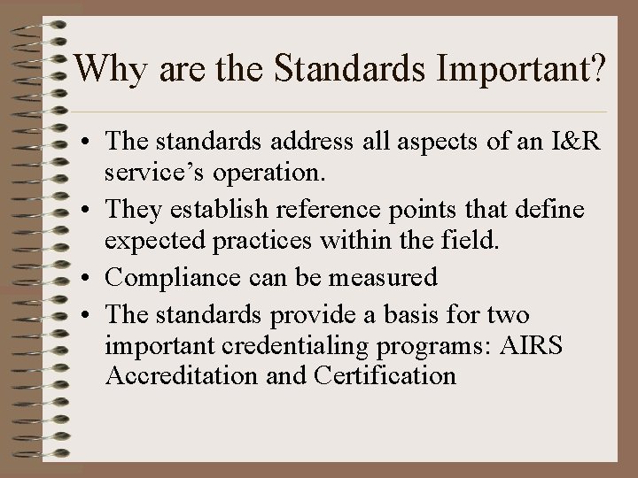 Why are the Standards Important? • The standards address all aspects of an I&R