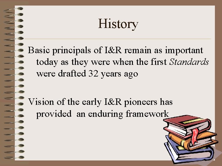 History Basic principals of I&R remain as important today as they were when the