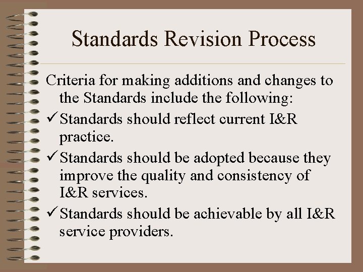 Standards Revision Process Criteria for making additions and changes to the Standards include the