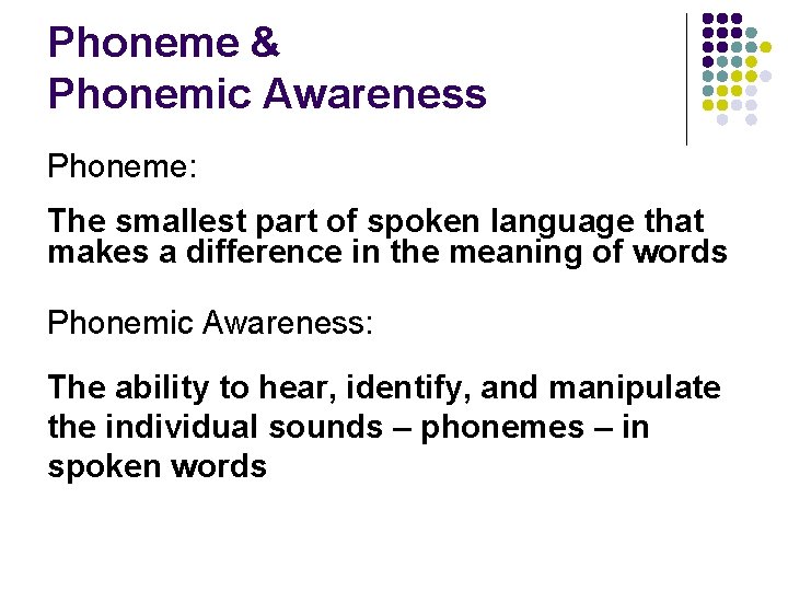 Phoneme & Phonemic Awareness Phoneme: The smallest part of spoken language that makes a