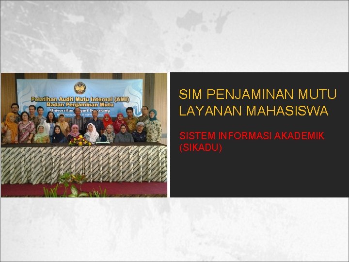 SIM PENJAMINAN MUTU LAYANAN MAHASISWA SISTEM INFORMASI AKADEMIK (SIKADU) 