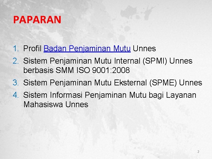 PAPARAN 1. Profil Badan Penjaminan Mutu Unnes 2. Sistem Penjaminan Mutu Internal (SPMI) Unnes