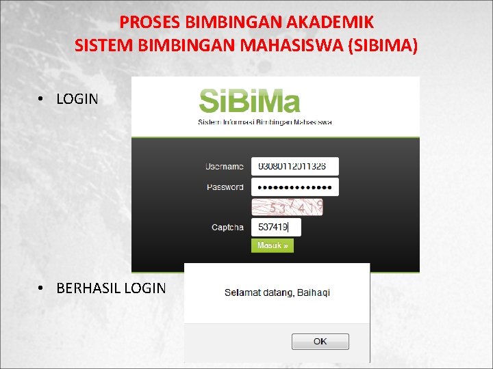 PROSES BIMBINGAN AKADEMIK SISTEM BIMBINGAN MAHASISWA (SIBIMA) • LOGIN • BERHASIL LOGIN 