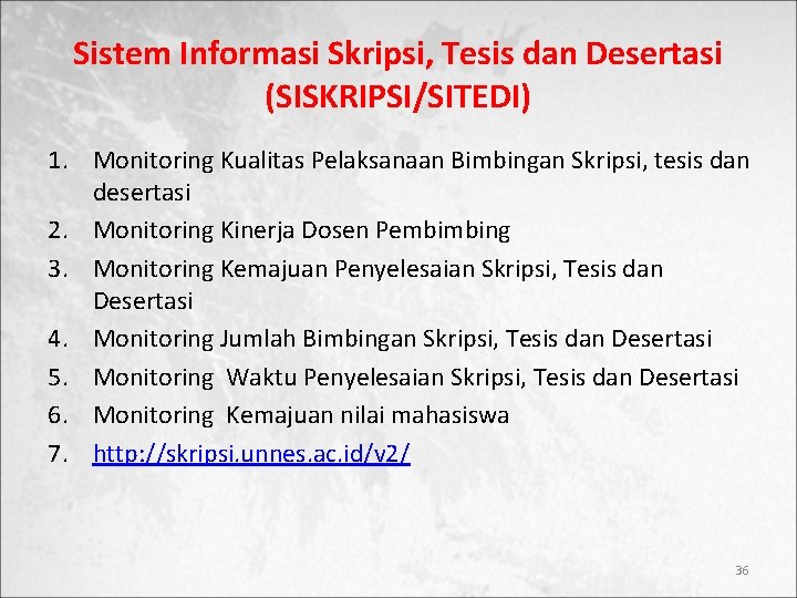 Sistem Informasi Skripsi, Tesis dan Desertasi (SISKRIPSI/SITEDI) 1. Monitoring Kualitas Pelaksanaan Bimbingan Skripsi, tesis