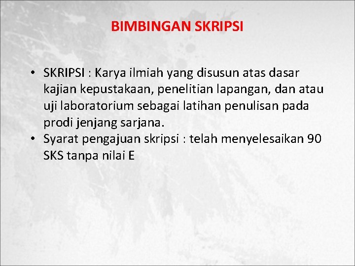 BIMBINGAN SKRIPSI • SKRIPSI : Karya ilmiah yang disusun atas dasar kajian kepustakaan, penelitian