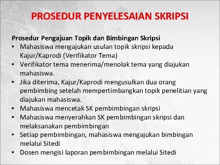 PROSEDUR PENYELESAIAN SKRIPSI Prosedur Pengajuan Topik dan Bimbingan Skripsi • Mahasiswa mengajukan usulan topik