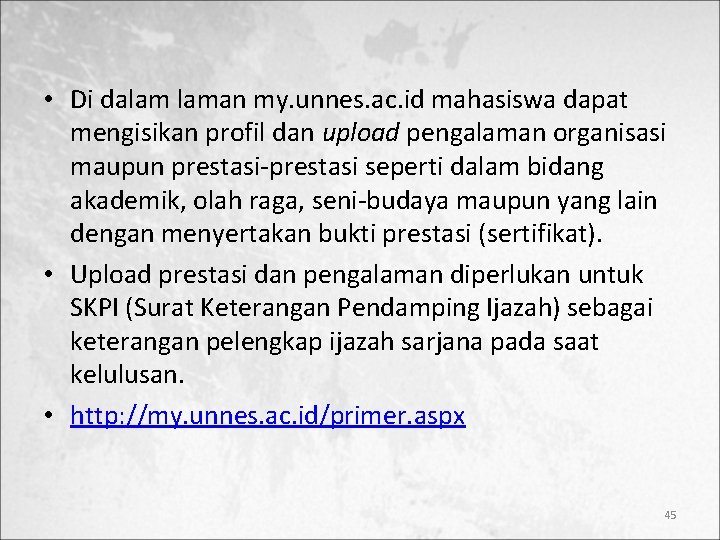  • Di dalam laman my. unnes. ac. id mahasiswa dapat mengisikan profil dan