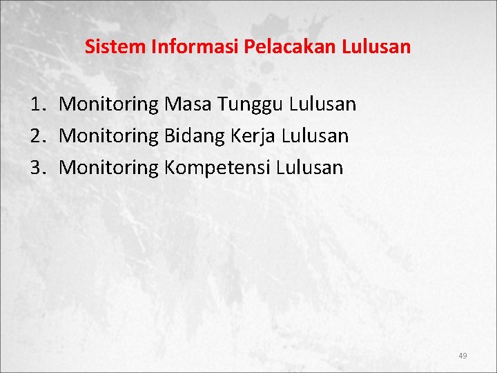 Sistem Informasi Pelacakan Lulusan 1. Monitoring Masa Tunggu Lulusan 2. Monitoring Bidang Kerja Lulusan