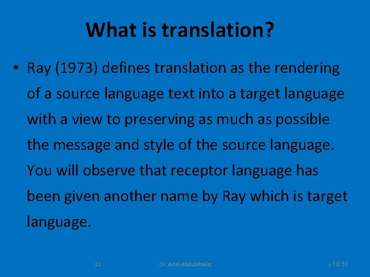 What is translation? • Ray (1973) defines translation as the rendering of a source