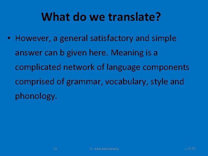 What do we translate? • However, a general satisfactory and simple answer can b