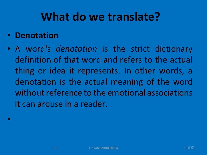 What do we translate? • Denotation • A word's denotation is the strict dictionary