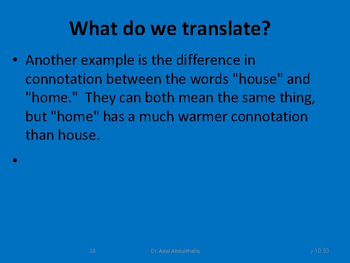 What do we translate? • Another example is the difference in connotation between the