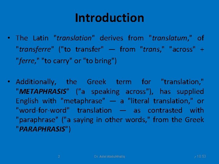 Introduction • The Latin "translation" derives from "translatum, " of "transferre" ("to transfer" —