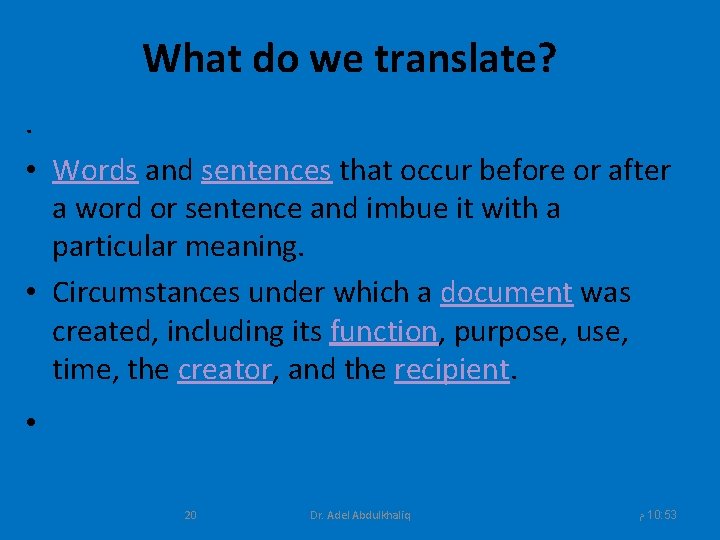 What do we translate? . • Words and sentences that occur before or after