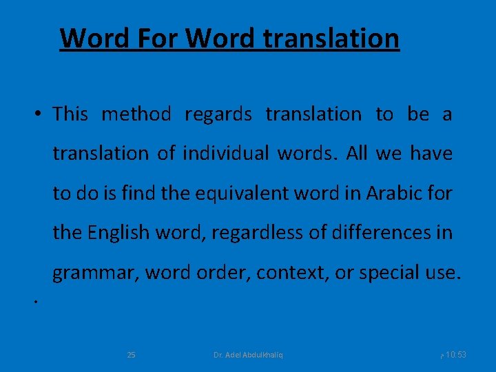 Word For Word translation • This method regards translation to be a translation of