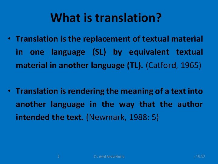 What is translation? • Translation is the replacement of textual material in one language