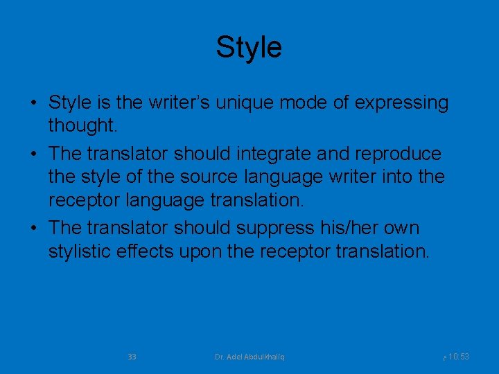 Style • Style is the writer’s unique mode of expressing thought. • The translator