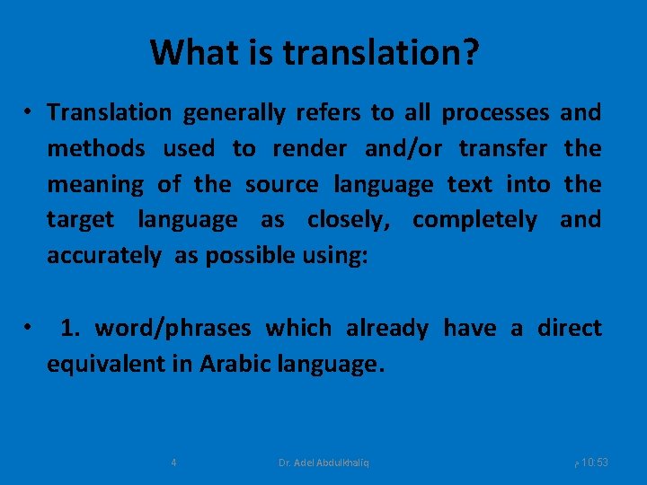 What is translation? • Translation generally refers to all processes methods used to render